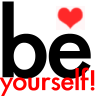 Be yourself!