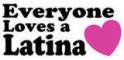 every1 loves a latina