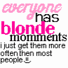 everyone has blonde moments