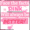 face the facts pink will always be better
