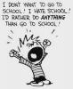 I Don't Want to go to School!!