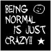 Being normal is just crazy