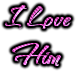 i love him.