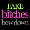 fake bitches bow down