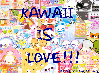 KAWAII IS LOVE ! ! ! 