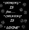 sharing is fine "cheating" is divine
