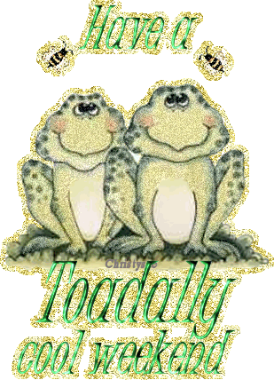 Have a Toadally cool weekend Toads
