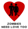 zombies need love too