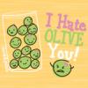I Hate Olive You