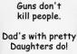 Guns Don't Kill People