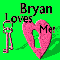 Bryan Loves Me!