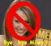 bye,bye Miley ! xD
