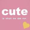 cute is what we aim for