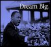 Dr. Martin Luther King Jr.: Dream Big