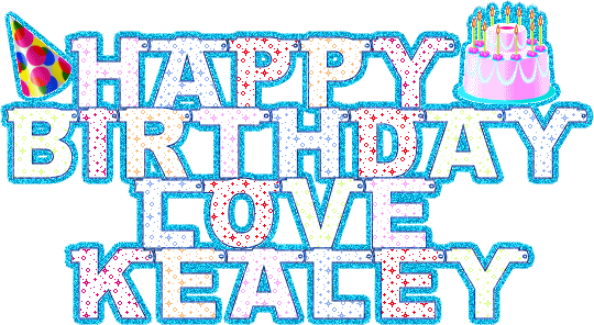 Happy Birthday Love Kealey