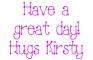 have a great day hugs kirsty