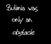 bulimia was only an obstacle