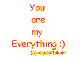 You're my everything