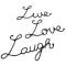 Live,Laugh,Love.
