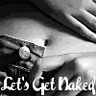Lets Get Naked <3