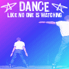 Dance like No One is Watching...