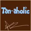 Tan-aholic