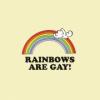 rainbows are gay!! xD