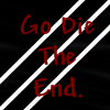 Go Die. The End