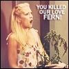 You killed our love fern!