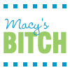 Macy's bitch
