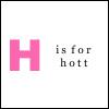 h is for hott