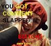 You got comment slapped!