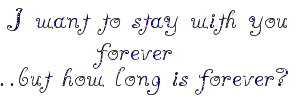 I wanna stay with you forever