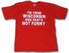 I'm From Wisconsin And That's Not Funny