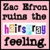 Zac Efron ruins the Hairspray feeling