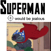 superman WILL be jealous