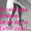 Lemme dance forever!