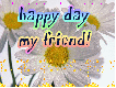Happy day my friend
