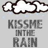 Kiss me in the rain