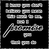 I promise