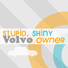 Stupid, Shiny, Volvo Owner!