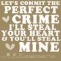 Let's commit the perfect crime...